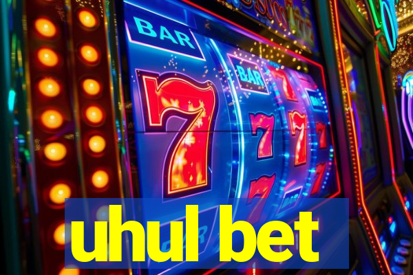 uhul bet